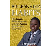 Billionaire Habits: The Secrets Billionaires use that the Poor don't use