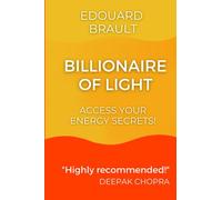 BILLIONAIRE OF LIGHT: Access your energy secrets