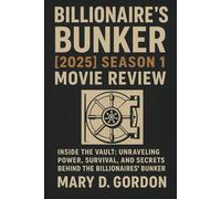 Billionaire’s Bunker [2025] Season 1 Movie Review: Inside the Vault: Unraveling Power, Survival, and Secrets Behind the Billionaires’ Bunker