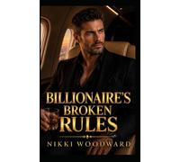 Billionaire's Broken Rules: A Spicy Billionaire Romance Book