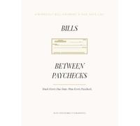 Bills Between Paychecks: A Biweekly Bill Payment & Due Date Log for Paycheck-to-Paycheck Budgeting