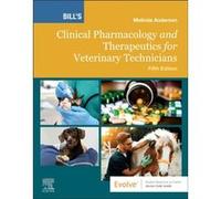 Bills Clinical Pharmacology and Therapeutics for Veterinary Technicians - Anderson Melinda Veterinary Clinical Pharmacist Veterinary Teaching Hospital Ass Anderson Melinda Veterinary Clinical Pharmaci