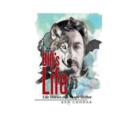 Bill's Life; Life Stories Of A Shape Shifter