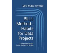 BILLs Method - Habits for Data Projects: Excellence and Data Driven Culture by Design