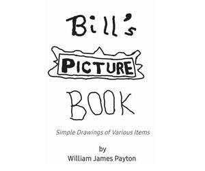 Bill's Picture Book: Simple Drawings of Various Items