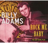 BILLY ADAMS Rock Me Baby: The Sun Years, Plus (CD)