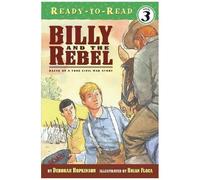 Billy And The Rebel: Based On A True Civil War Story