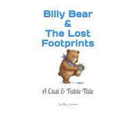 Billy Bear & The Lost Footprints: A Cast & Fable Tale