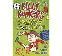 Billy Bonkers Billy Bonkers and the Wacky World Cup by Giles Andreae Andreae, Giles (Auteur)