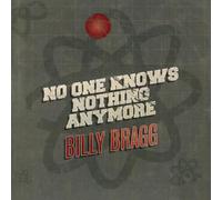 Billy Bragg - No One Knows Nothing Anymore [Single]