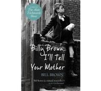 Billy Brown, I'll Tell Your Mother Brown, Bill (Auteur)