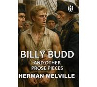 Billy Budd (Annotated): and other prose pieces