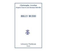 Billy Budd d'après l'oeuvre de Herman Melville - Christophe Averlan - Librairie Theatrale - broché - Théâtre