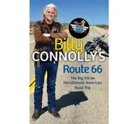 Billy Connolly's Route 66: The Big Yin on the Ultimate American Road Trip Connolly, Billy (Auteur)