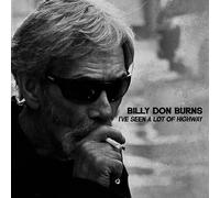 Billy Don Burns - I've Seen A Lot of Highway