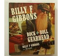 Billy F. Gibbons: Rock + Roll Gearhead