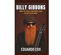 BILLY GIBBONS: Rock ’n’ Roll’s Bearded Icon of Grit and Soul