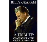 [[Billy Graham A Tribute: Classic Sermons of Billy Graham]] [By: Doucette, Patrick] [September, 2013]