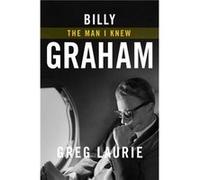 Billy Graham by Greg Laurie Greg Laurie (Auteur)