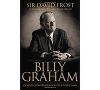 Billy Graham: Candid Conversations with a Public Man Dr David Frost (Auteur)