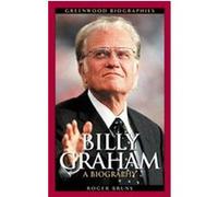 Billy Graham, Greenwood Biographies Roger Bruns (Auteur)