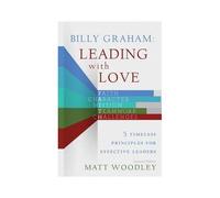Billy Graham: Leading With Love