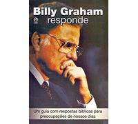 Billy Graham Responde - Um Guia Com Respostas Biblicas Para Preocupaca (Em Portuguese do Brasil)