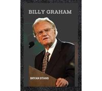 Billy Graham: The life and legacy of Billy Graham