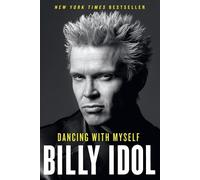 Billy Idol Dancing with Myself (Poche) Bestselling Musician Memoir