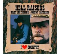 Billy Joe Shaver - Hell Raisers - I Love Country