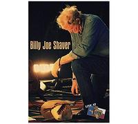Billy Joe Shaver: Live At Billy Bob's Texas: Billy Joe Shaver