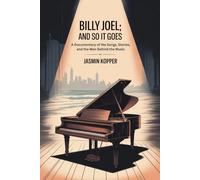 BILLY JOEL; AND SO IT GOES: A Documentary of the Songs, Stories, and the Man Behind the Music