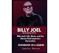 BILLY JOEL BIOGRAPHY: A Journey Through Music, Art, and a Life of Uncompromising Authenticity