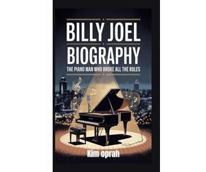 BILLY JOEL BIOGRAPHY: The Piano Man Who Broke All The Rules
