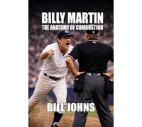Billy Martin: The Anatomy of Combustion