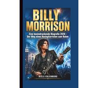 BILLY MORRISON: Eine beeindruckende Biografie 2026 - Der Weg eines Rockgitarristen zum Ruhm