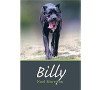 Billy - Noel Morrison - Author Solutions Inc - Livre en Anglais Noel MorrisonNoel Morrison (Auteur)
