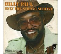 BILLY PAUL - Only the Strong Survive