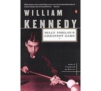 Billy Phelan's Greatest Game William Kennedy (Auteur)