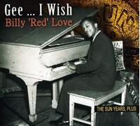 Billy 'Red' Love Gee...I Wish the Sun Years....Plus (CD)