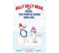 Billy Silly Beak and Pearl the Purple Eared Bird Girl by Patsy Stanley Patsy Stanley (Auteur)