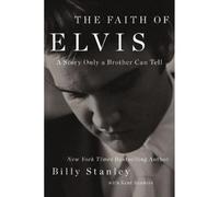 Billy Stanley The Faith of Elvis (Poche)