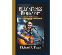 BILLY STRINGS BIOGRAPHY: Echoes in the Mountains - How a Young Musician Transformed a Genre.
