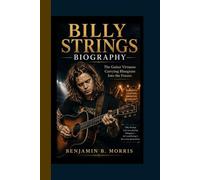 BILLY STRINGS BIOGRAPHY: The Guitar Virtuoso Carrying Bluegrass Into the Future.