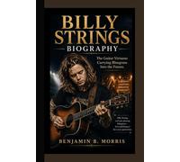 BILLY STRINGS BIOGRAPHY: The Guitar Virtuoso Carrying Bluegrass Into the Future.