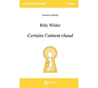 Billy Wilder, Certains l'aiment chaud - Francesco Schiariti - Atlande Eds - broché - Scolaire / Universitaire