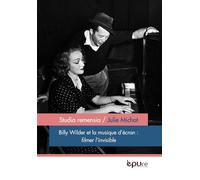 Billy Wilder et la musique d'écran - filmer l'invisible Filmer l'invisible - Julie Michot - Presses Universite Reims - broché - Beau livre