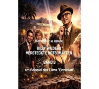 Billy Wilders versteckte Botschaften - Band 3: am Beispiel des Films "Extrablatt"