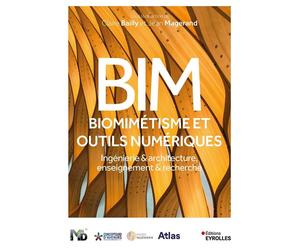 BIM, biomimétisme et outils numériques Ingénierie et architecture, enseignement et recherche - Claire Bailly - Eyrolles - broché - Essai