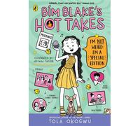 Bim Blake’s Hot Takes: I’m Not Weird; I’m a Special Edition The second hilarious illustrated story in the relatable tween series - Tolá Okogwu - Puffin - ebook (ePub) - Livre